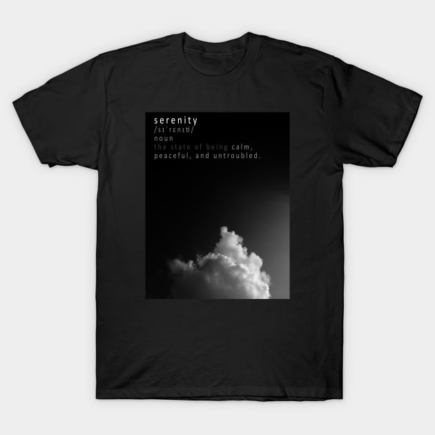 Serenity meaning BW T-Shirt by RoscoAdrian